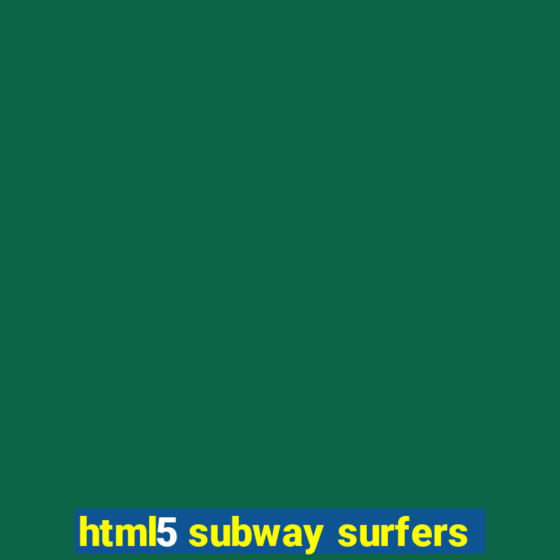 html5 subway surfers